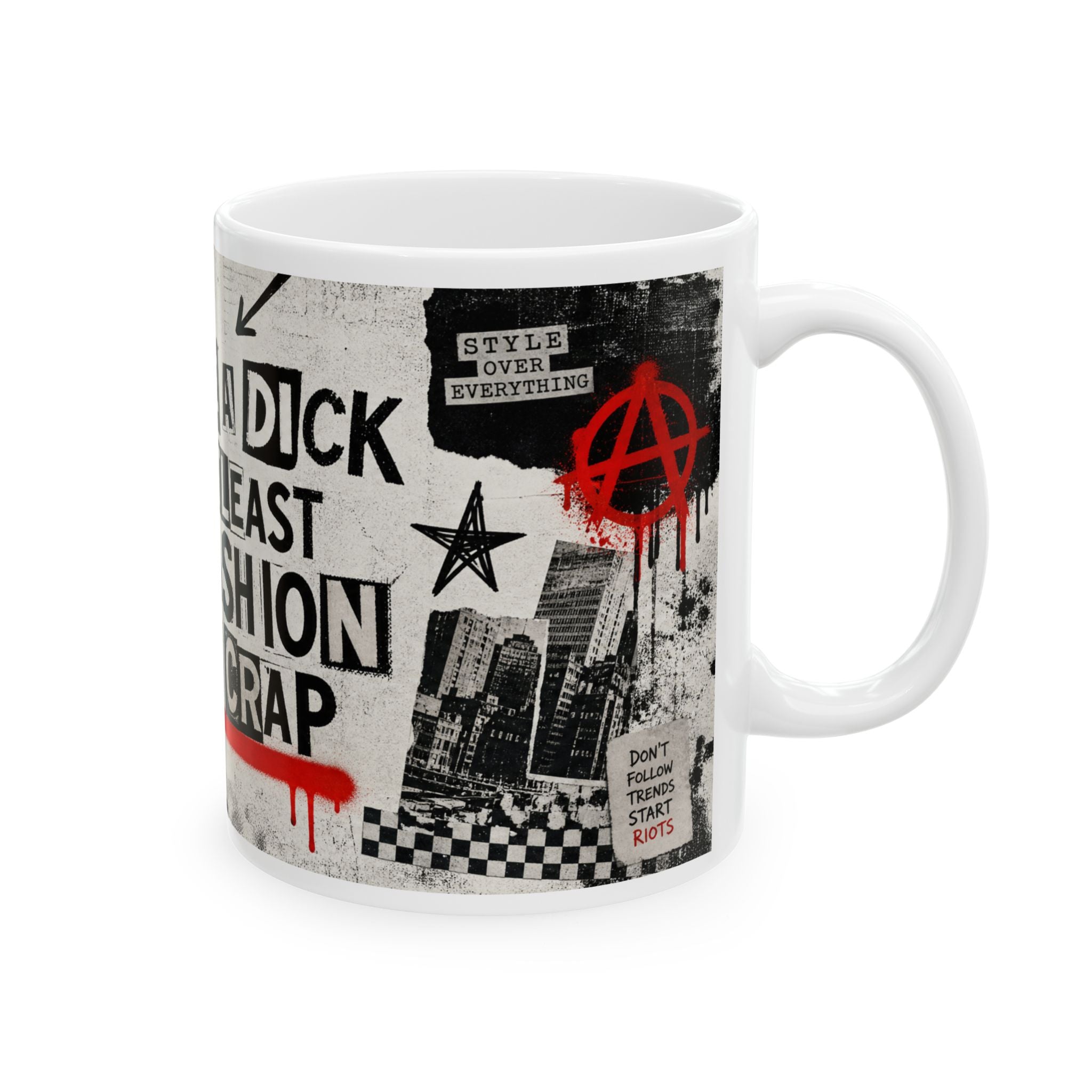 Punk Graphic Mug – "I May Be a Dick But Atleast My Fashion Ain't Crap" Ceramic Coffee Cup